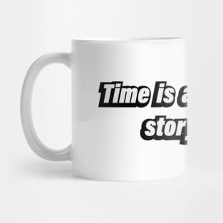 Time is a wonderful storyteller - fun quote Mug